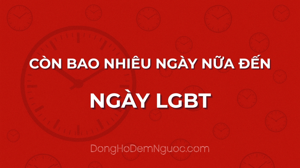 Còn bao nhiêu ngày nữa đến Ngày LGBT